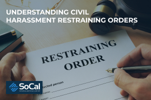 Understanding civil harassment restraining orders